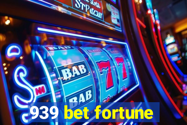 939 bet fortune